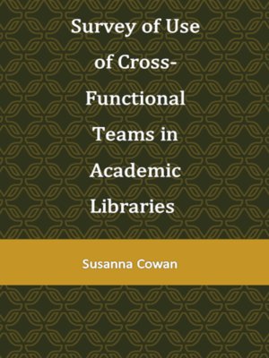 cover image of Survey of Use of Cross-Functional Teams in Academic Libraries 